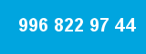 996 822 97 44